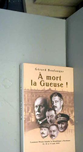 À mort la Gueuse ! : Comment Pétain liquida la République à Bordeaux Books