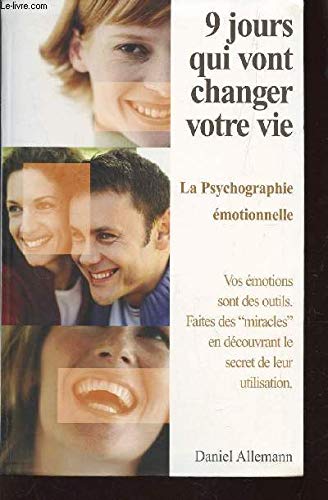 9 jours qui vont changer votre vie : La psychographie émotionnelle Books