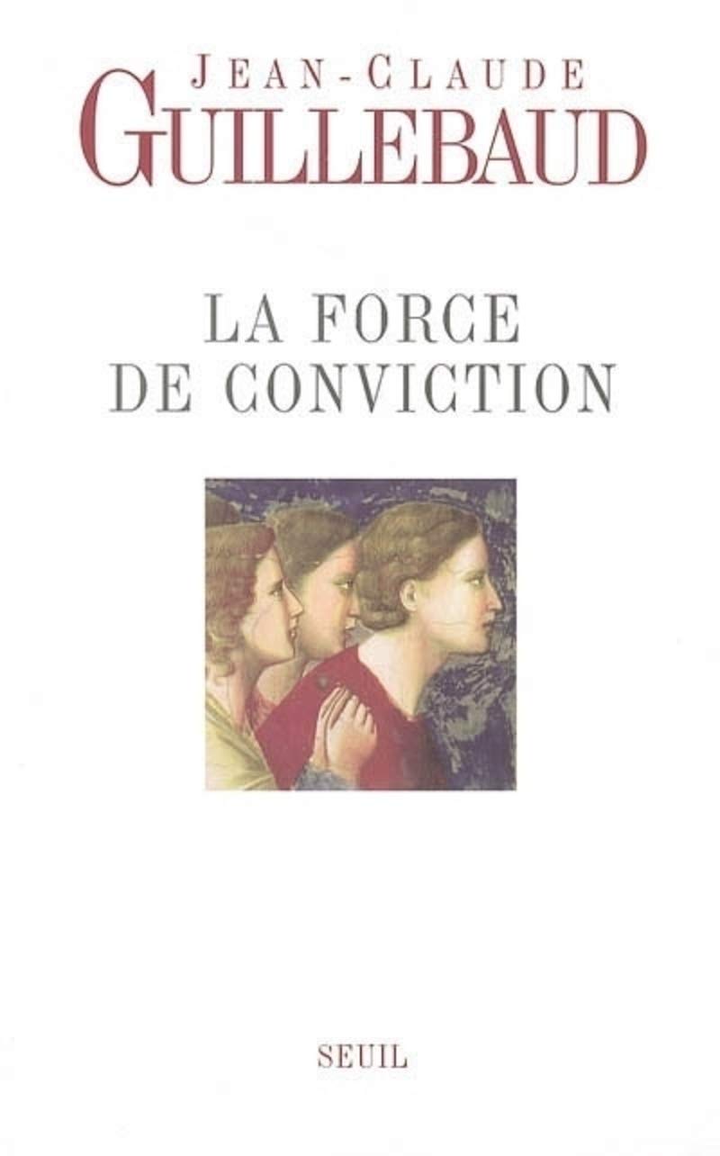 La force de conviction : A quoi pouvons-nous croire ? Essays & Short Stories