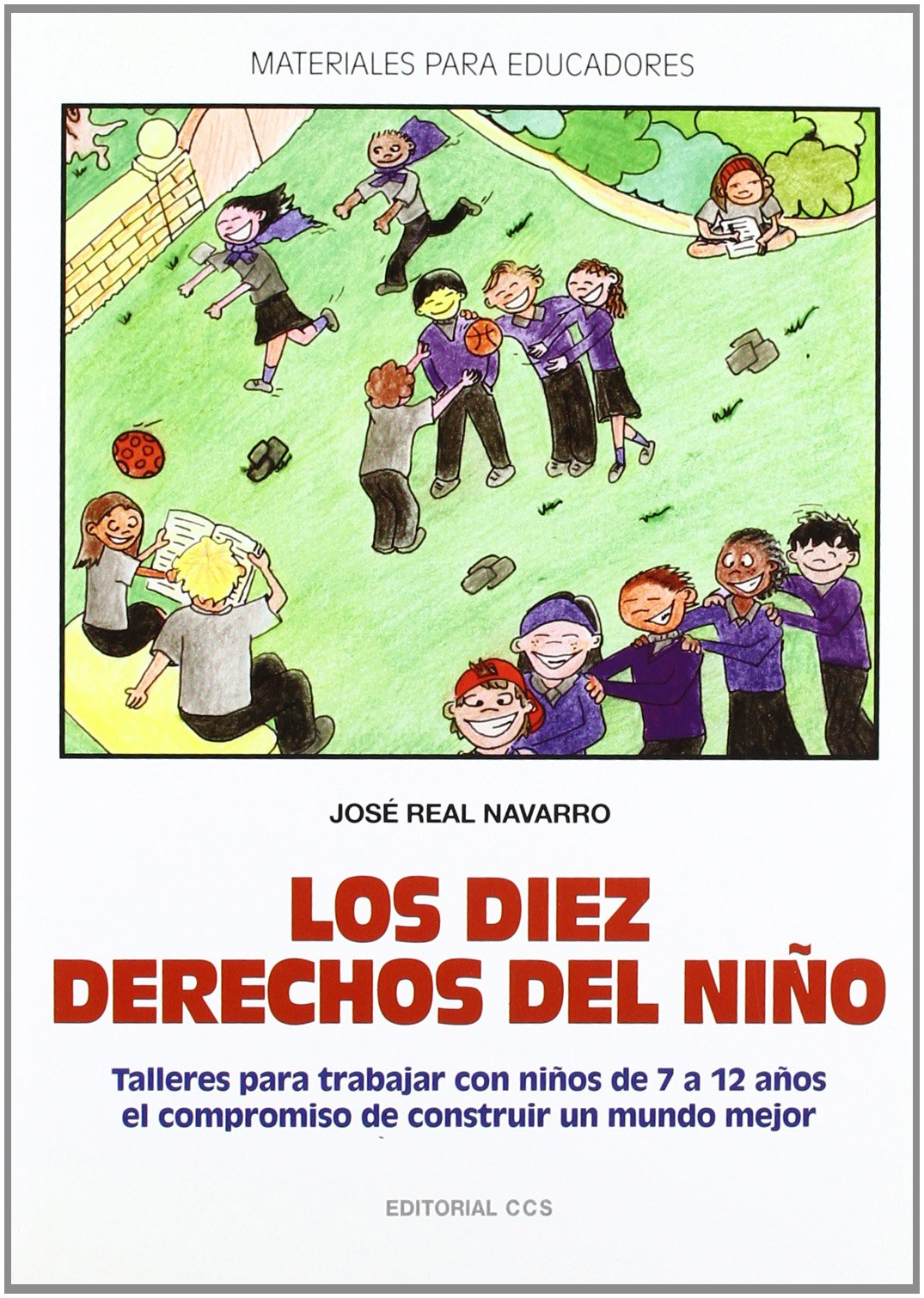 Los diez derechos del niño: Talleres para trabajar con niños de 7 a 12 años el compromiso de construir un mundo mejor book