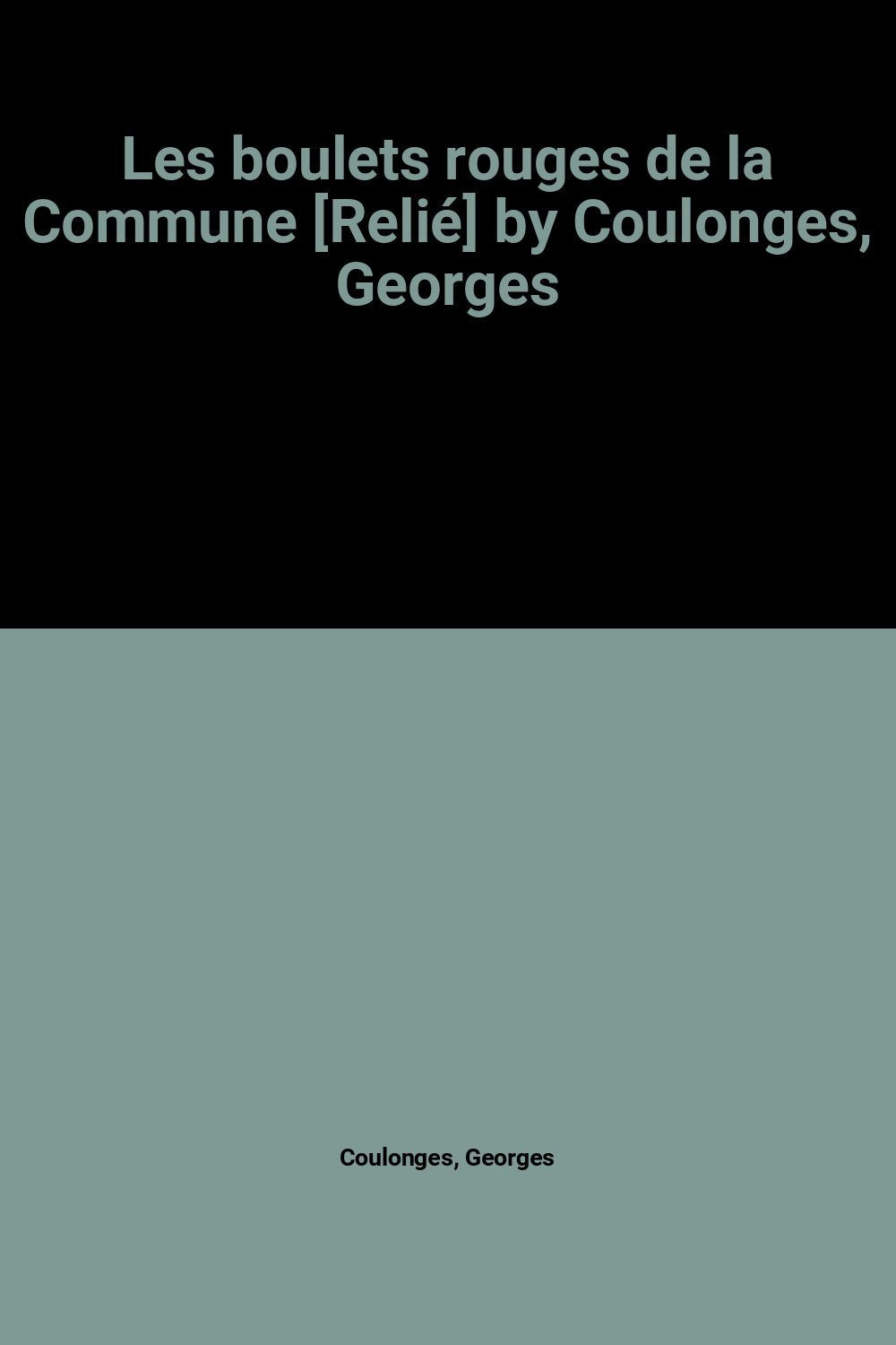 Les boulets rouges de la Commune by Coulonges, Georges Books