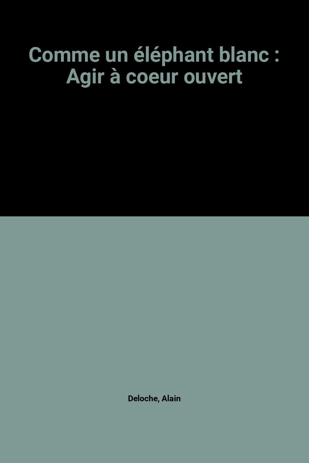 Comme un éléphant blanc : Agir à coeur ouvert Books