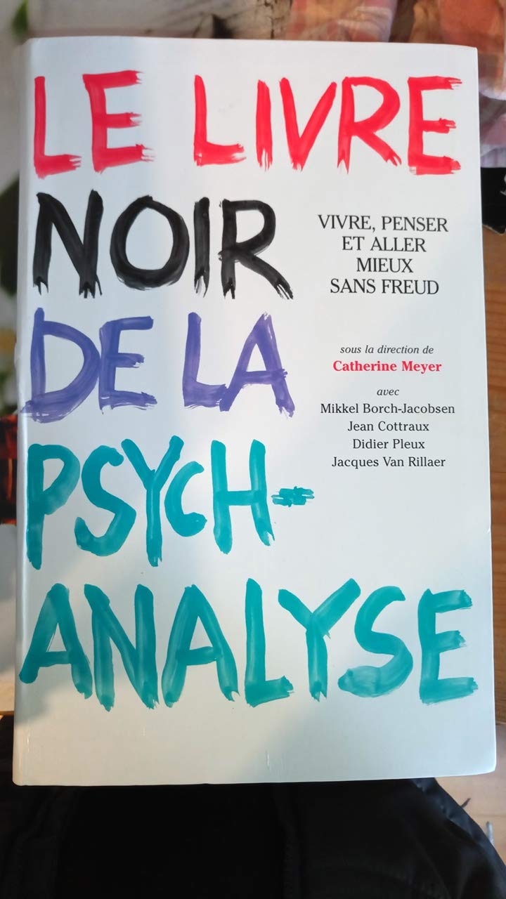 Le livre noir de la psychanalyse : Vivre, penser et aller mieux sans Freud book