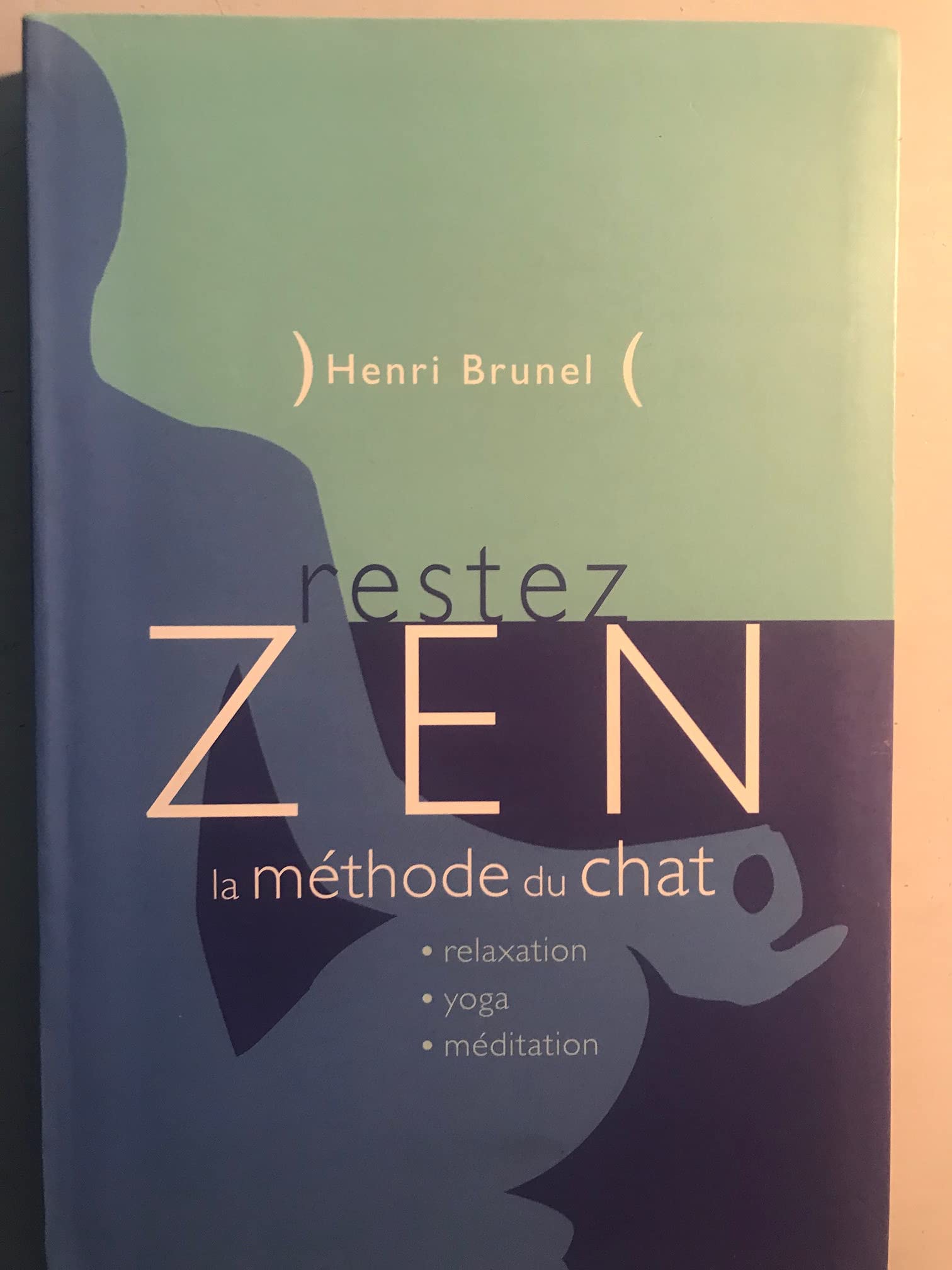 Restez zen : La méthode du chat : Relaxation, Yoga, Meditation book
