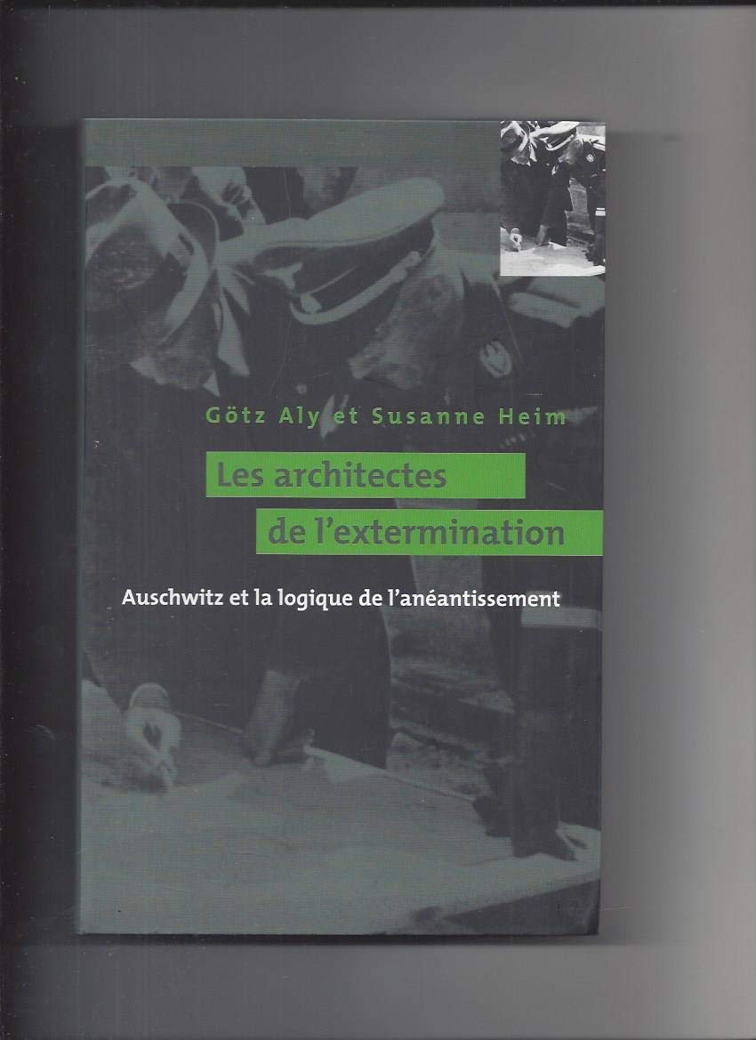 Les architectes de l'extermination : Auschwitz et la logique de l'anéantissement Books