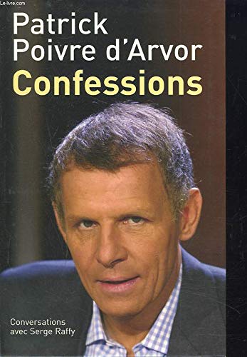 Confessions : Conversations avec Serge Raffy by Poivre d'Arvor, Patrick Books
