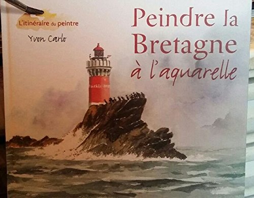 Peindre la Bretagne a l'Aquarelle (Glm) Books