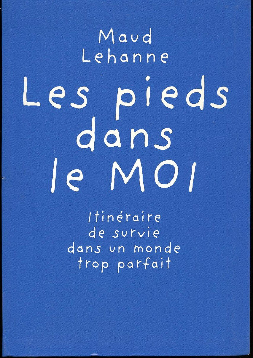 Les pieds dans le moi : Itinéraire de survie dans un monde trop parfait book