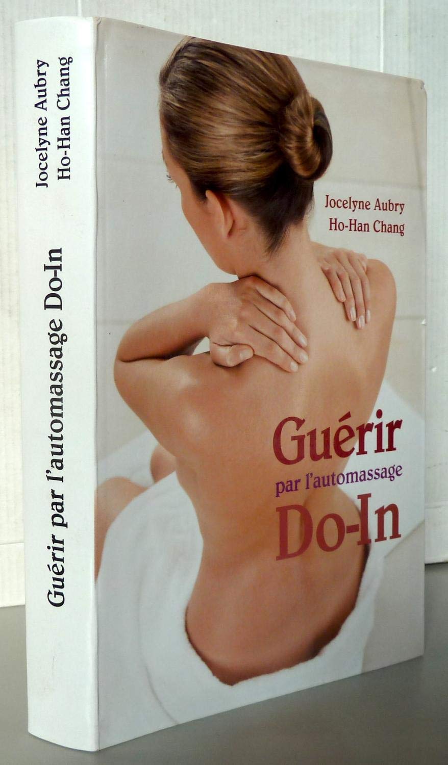 La guérison au bout des doigts : Les secrets révélés du do-in chinois Books