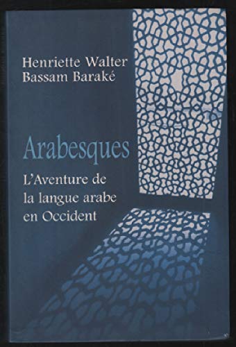 Arabesques: L'aventure de la langue arabe en Occident Books