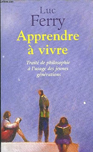 Apprendre à vivre : Traité de philosophie à l'usage des jeunes générations Books