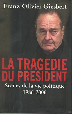 La tragédie du président : Scènes de la vie politique, 1986-2006 Books