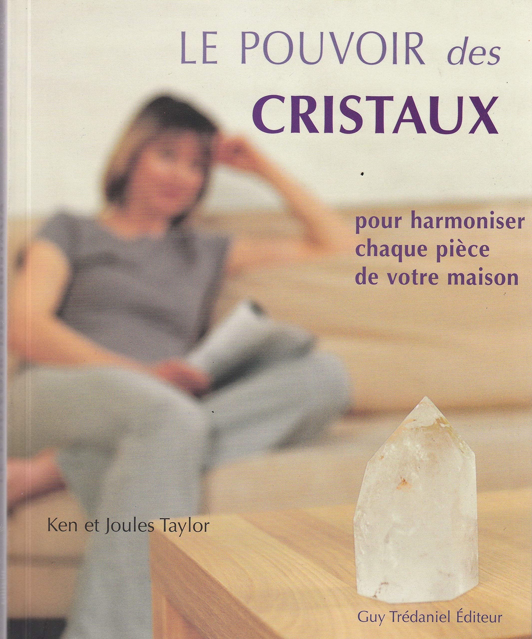 Le pouvoir des cristaux: Pour harmoniser chaque pièce de votre maison book