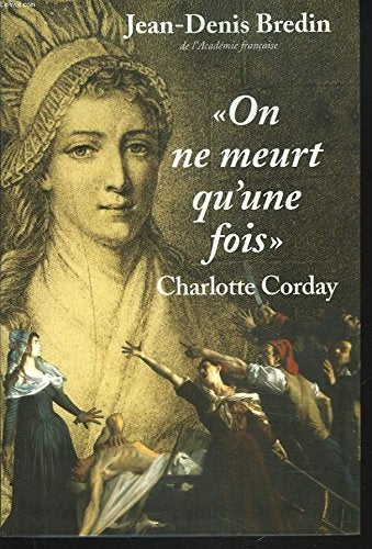 On ne meurt qu'une fois : Charlotte Corday book