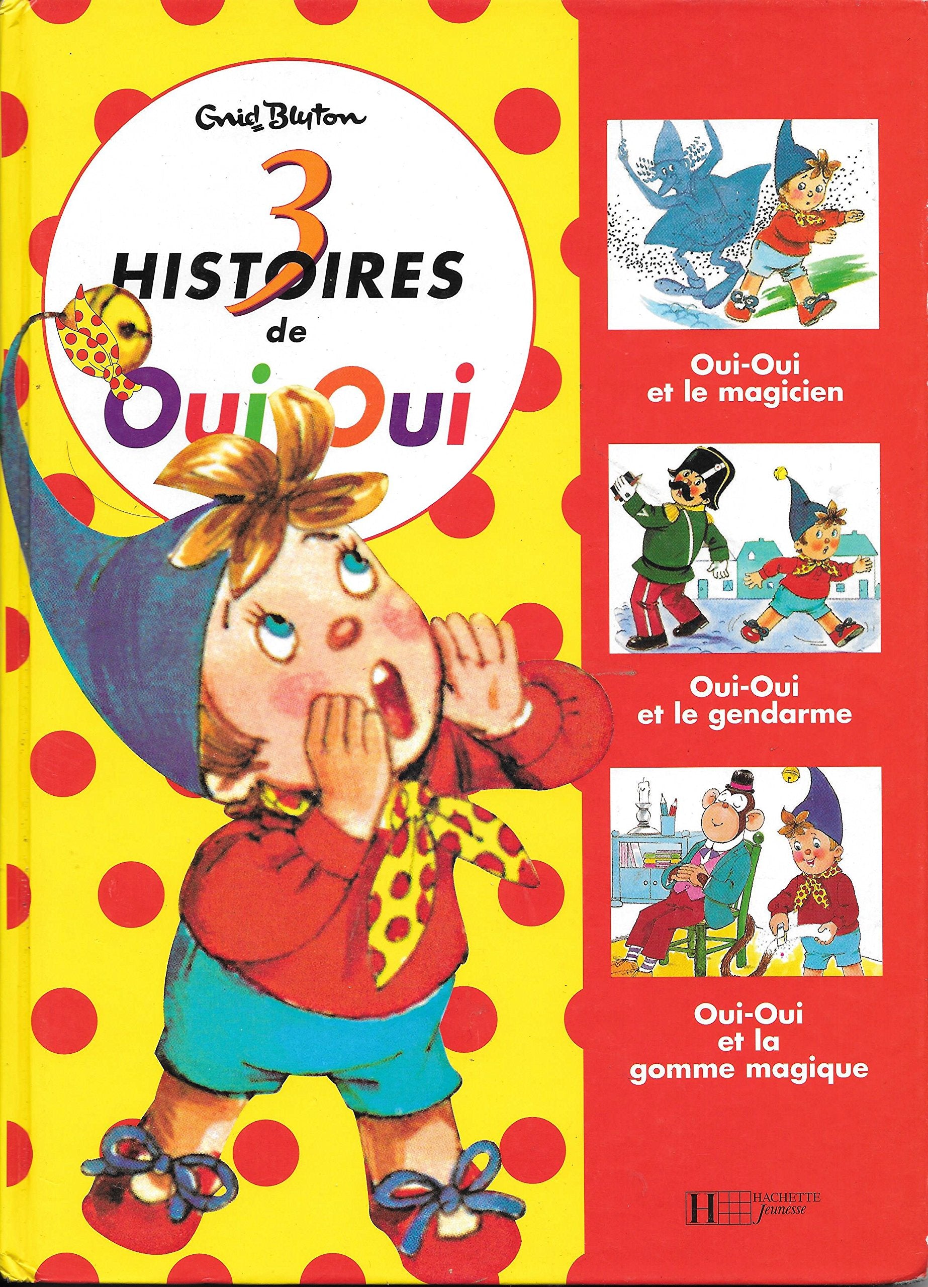 "3 Histoires de Oui-Oui": Oui-Oui et la Magicien - Oui-Oui et le Gendarme - Oui-Oui et la gomme magique Books