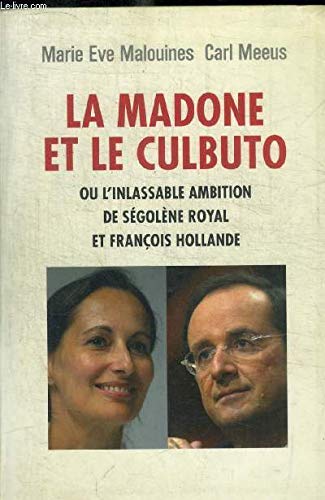 La madone et le culbuto ou L'inlassable ambition de Ségolène Royal et François Hollande book