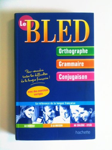 Le Bled - orthographe Grammaire Conjugaison - Pour résoudre toutes les difficultés de la langue française book