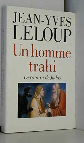 Un homme trahi Suivi de Réflexions autour d'une énigme : Le roman de Judas Books
