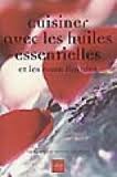 Cuisiner avec les huiles essentielles et les eaux florales book