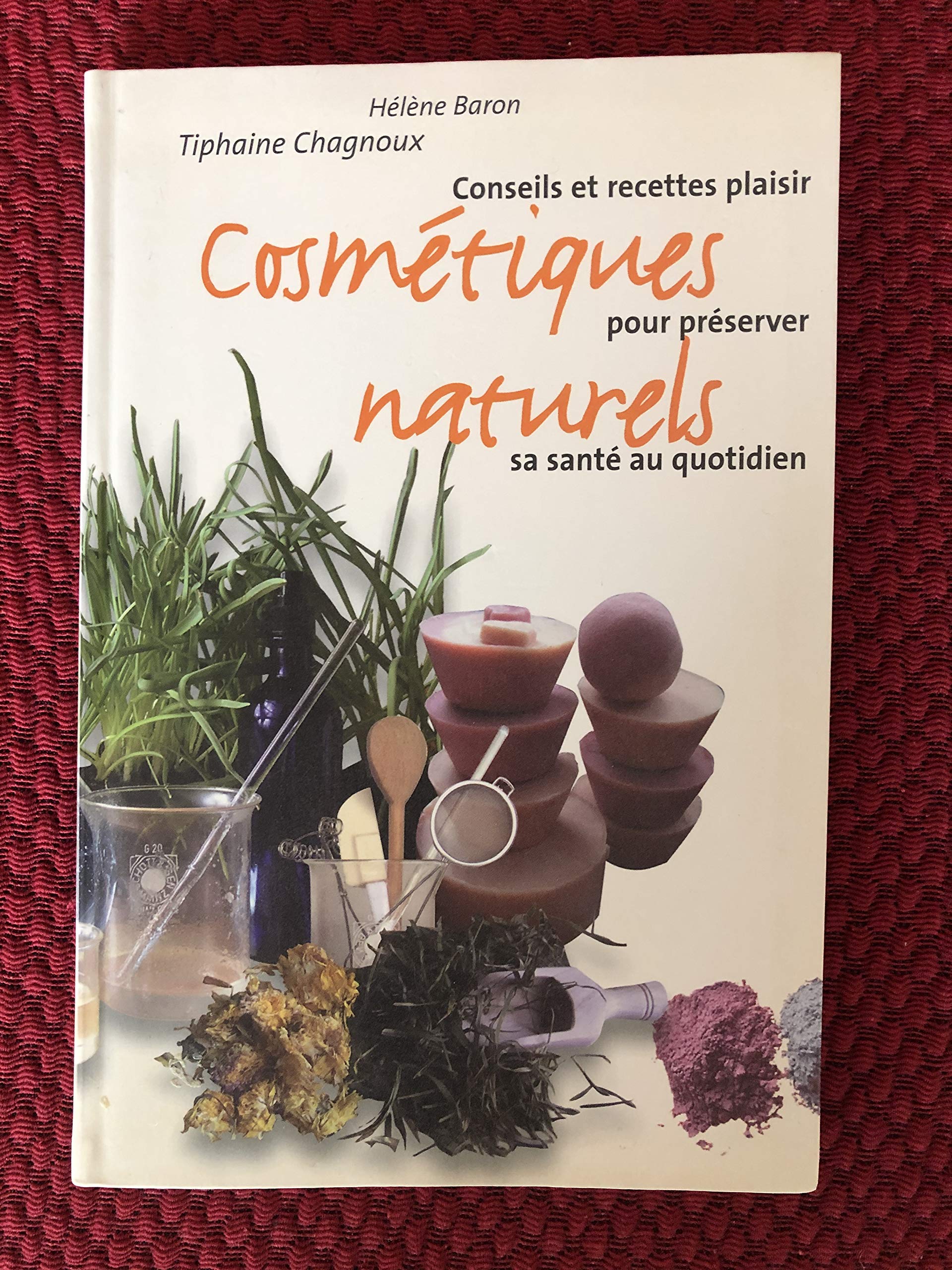 Cosmétiques naturels : Conseils et recettes plaisir pour préserver sa santé au quotidien Books