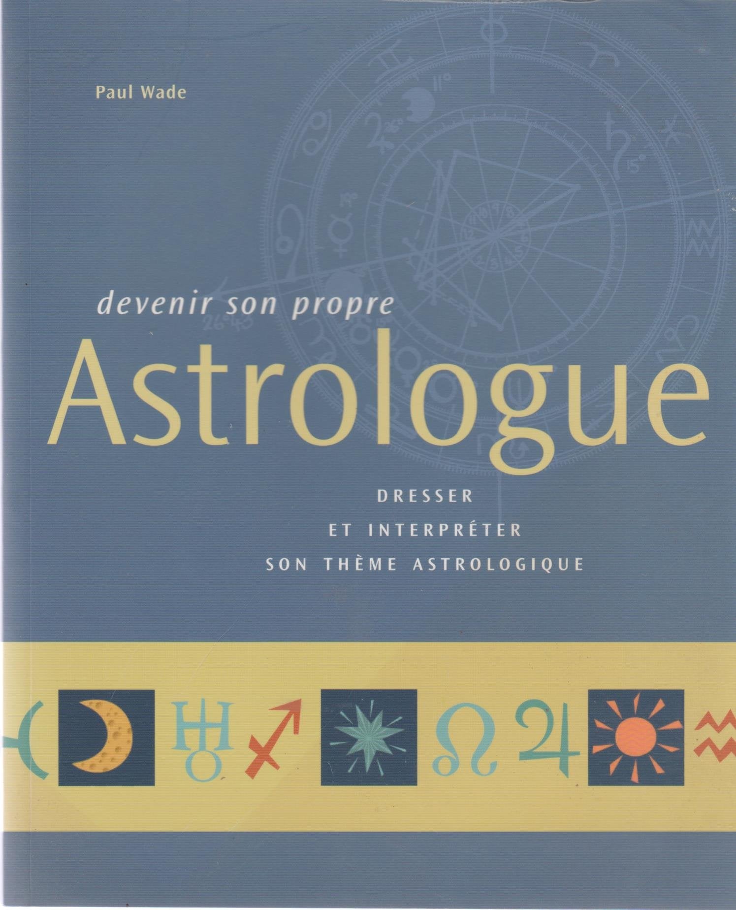 Devenir son propre astrologue : Dresser et interpréter son thème astrologique book