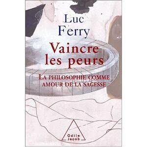 Vaincre les peurs : La philosophie comme amour de la sagesse Books