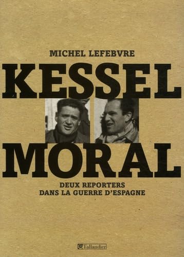 Kessel, Moral: Deux reporters dans la guerre d'Espagne book