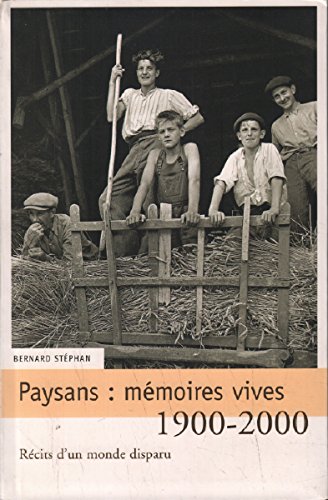 Paysans, mémoires vives : Récits d'un monde disparu, 1900-2000 book