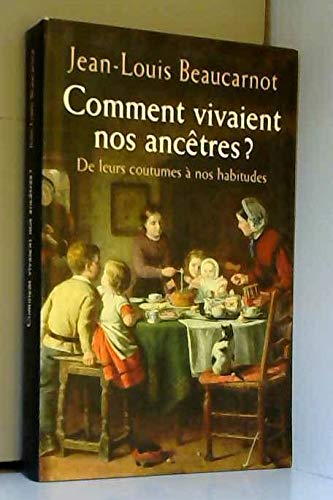 Comment vivaient nos ancêtres ? De leurs coutumes à nos habitudes. Books