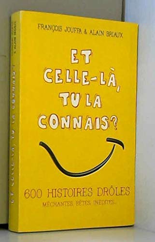 Et celle-là, tu la connais ? : 600 histoires drôles, méchantes, bêtes, inédites Books