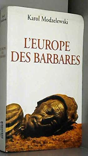 L'Europe des barbares : Germains et slaves face aux héritiers de Rome Books