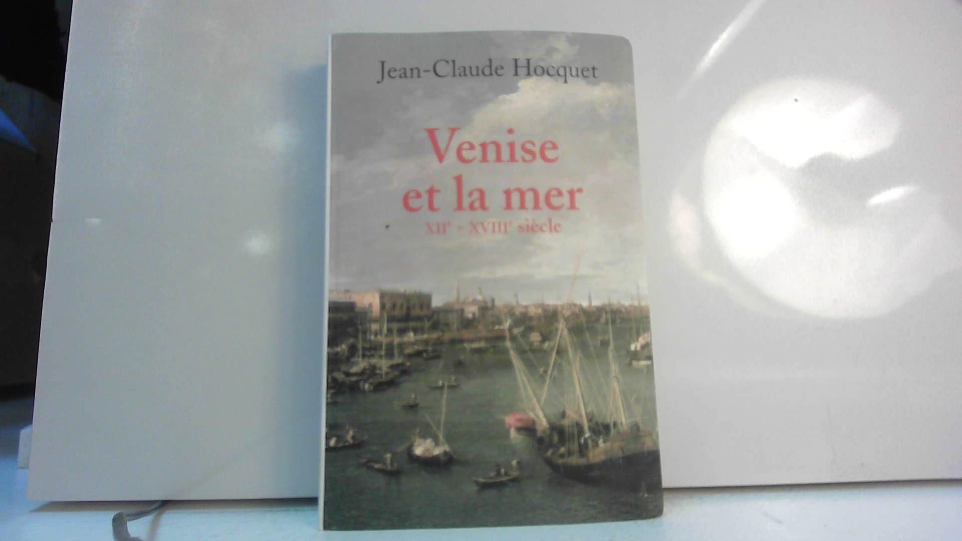 Venise et la mer : XII° - XVIII° siècle book