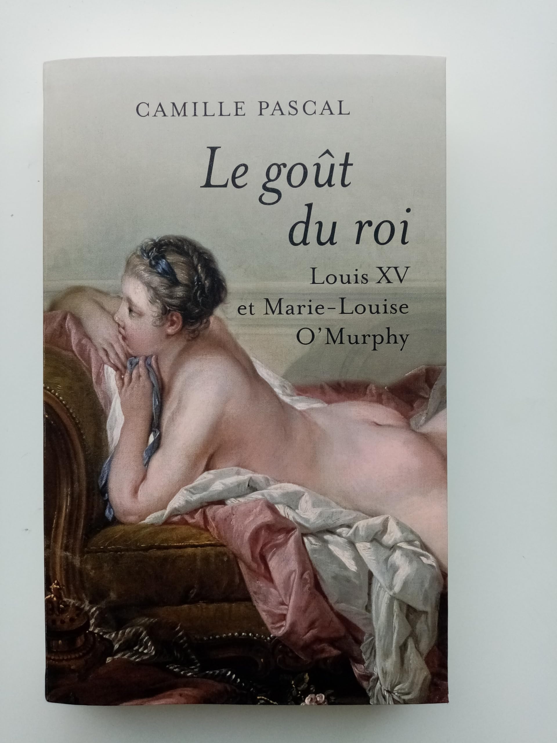 Le goût du roi : Louis XV et Marie-Louise O'Murphy Books