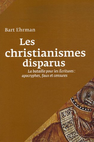 Les christianismes disparus : La bataille pour les Ecritures : apocryphes, faux et censures Books