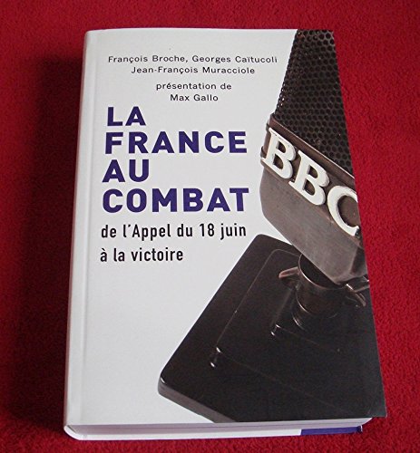 La France au combat : De l'Appel du 18 juin à la victoire Books