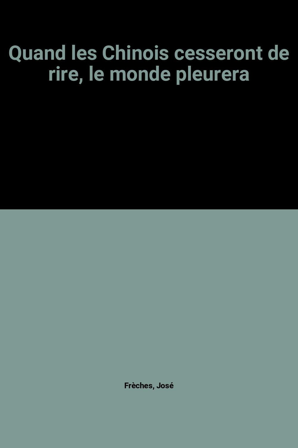 Quand les Chinois cesseront de rire, le monde pleurera Books