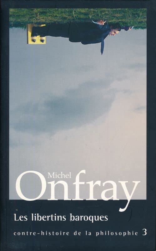Contre-histoire de la philosophie : Tome 3 Les libertins baroques de Onfray. Michel (2007) Broché book