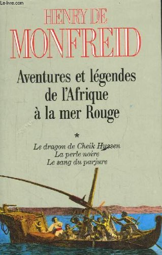 Aventures et légendes de l'afrique à la mer rouge. tome 1 : le dragon de cheik hussen. la perle noire. le sang du parjure. Books
