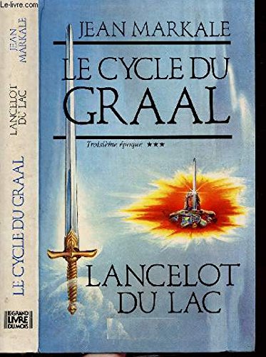 Le cycle du Graal Troisième époque Lancelot du Lac book