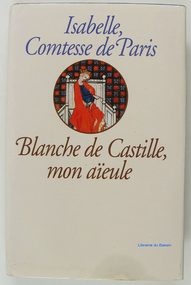 Blanche de Castille, mon aïeule Books
