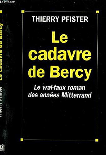 Le cadavre de bercy. le vrai-faux roman des annees mitterrand. book