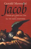 Jacob. l'homme qui se battit avec dieu. tome ii: le roi sans couronne Books