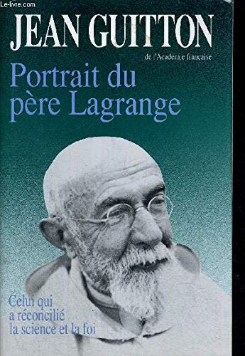 PORTRAIT DU PERE LAGRANGE - CELUI QUI A RECONCILIE LA SCIENCE ET LA FOI. Books