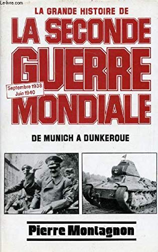 LA GRANDE HISTOIRE DE LA SECONDE GUERRE MONDIALE.DE MUNICH A DUNKERQUE.SEPTEMBRE 38.JUIN 40. book