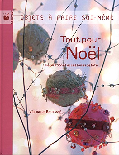 TOUT POUR NOËL. Décoration et accessoires de fête book