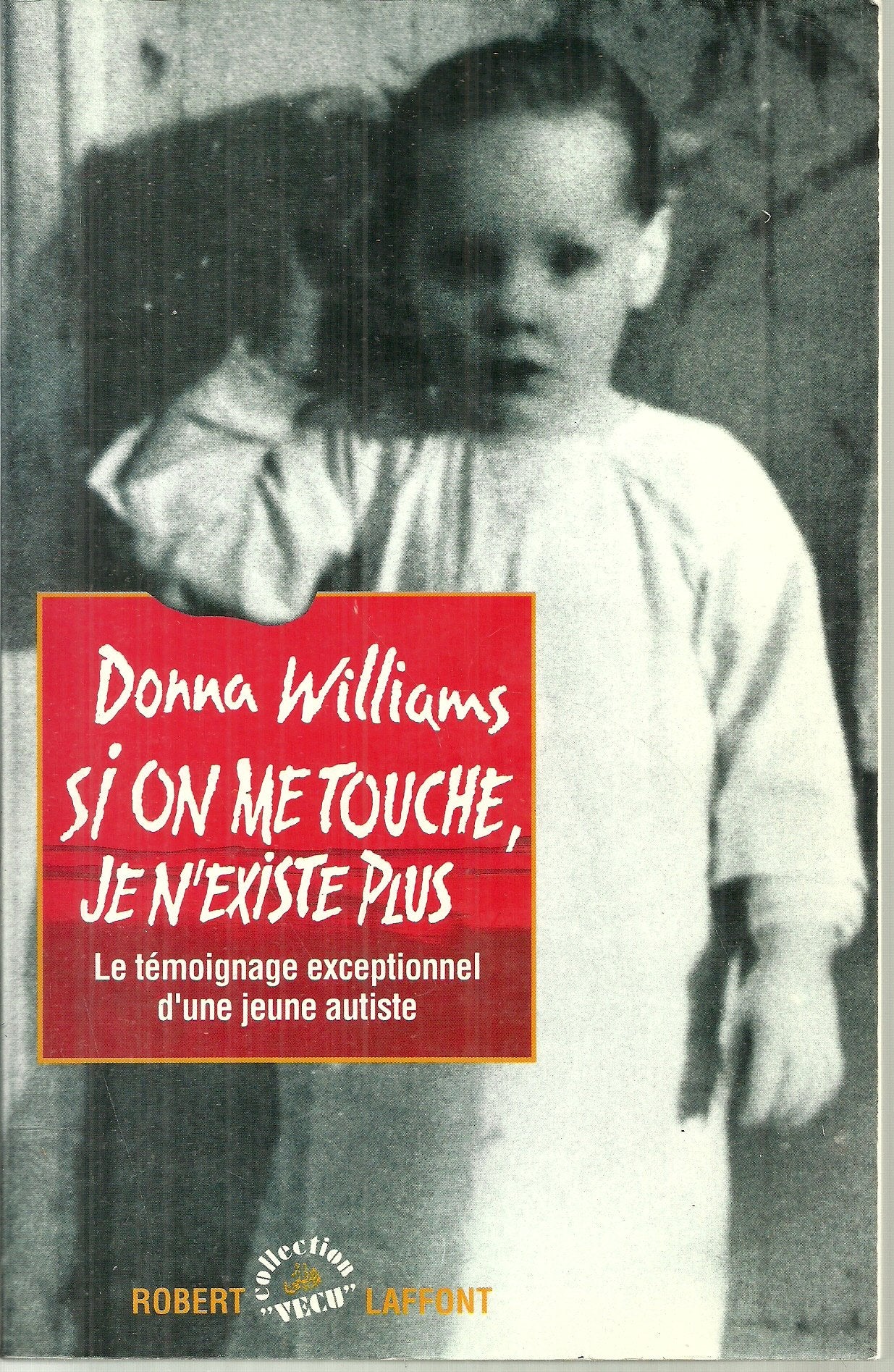 Si on me touche, je n'existe plus. le temoignage exceptionnel d'une jeune autiste. Books