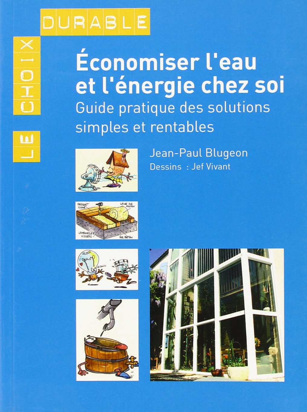 ÉCONOMISER L'EAU ET L'ÉNERGIE CHEZ SOI. Guide pratique des solutions simples et rentables book