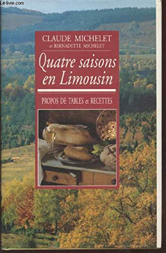 QUATRE SAISONS EN LIMOUSIN. PROPOS DE TABLES ET RECETTES. book