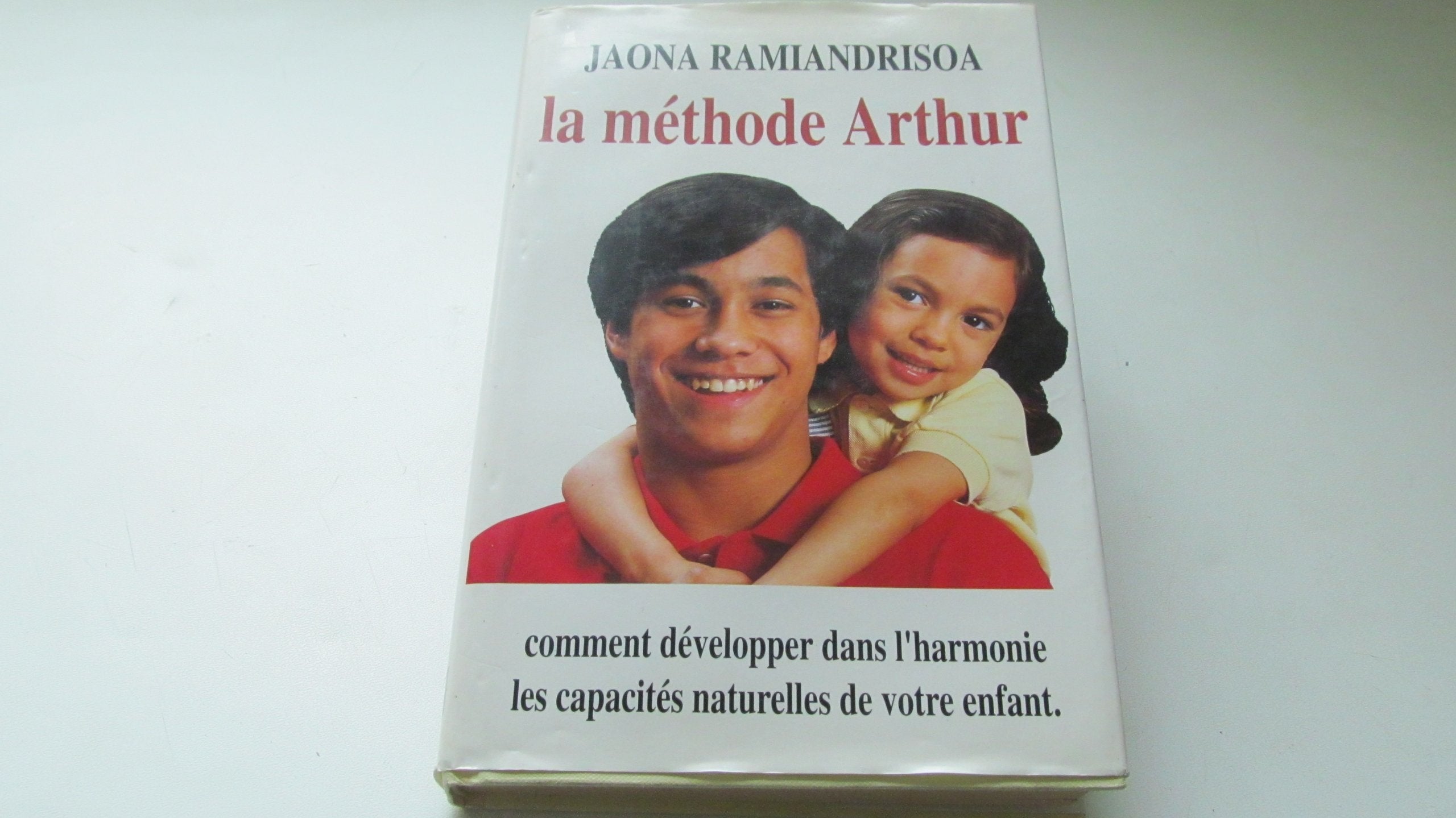 La Méthode Arthur - Comment développer dans l'harmonie les capacités naturelles de votre enfant. Books