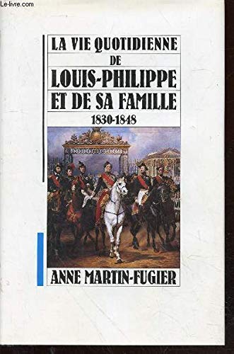La vie quotidienne de Louis-Philippe et de sa famille 1830-1848 Books